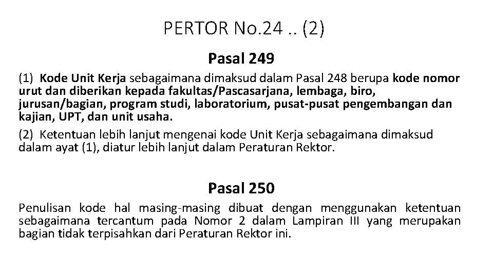 PERTOR No. 24. . (2) Pasal 249 (1) Kode Unit Kerja sebagaimana dimaksud dalam PERTOR No. 24. . (2) Pasal 249 (1) Kode Unit Kerja sebagaimana dimaksud dalam