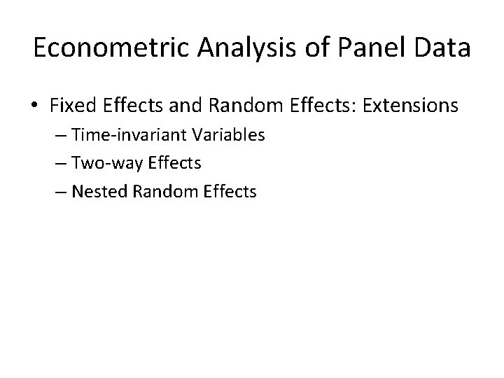 Econometric Analysis of Panel Data • Fixed Effects and Random Effects: Extensions – Time-invariant