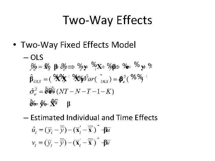 Two-Way Effects • Two-Way Fixed Effects Model – OLS – Estimated Individual and Time
