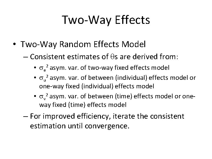 Two-Way Effects • Two-Way Random Effects Model – Consistent estimates of qs are derived