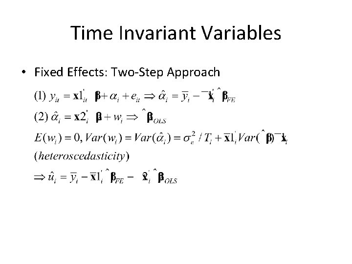 Time Invariant Variables • Fixed Effects: Two-Step Approach 
