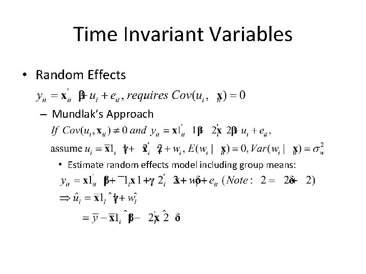 Time Invariant Variables • Random Effects – Mundlak’s Approach • Estimate random effects model