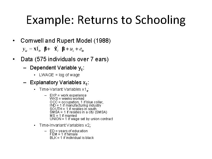 Example: Returns to Schooling • Cornwell and Rupert Model (1988) • Data (575 individuals