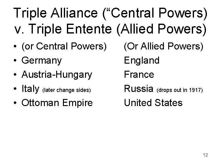 Triple Alliance (“Central Powers) v. Triple Entente (Allied Powers) • • • (or Central