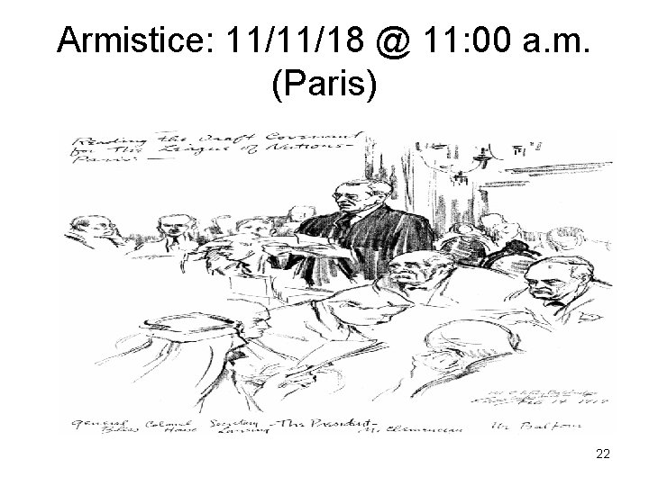 Armistice: 11/11/18 @ 11: 00 a. m. (Paris) 22 