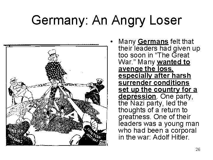 Germany: An Angry Loser • Many Germans felt that their leaders had given up