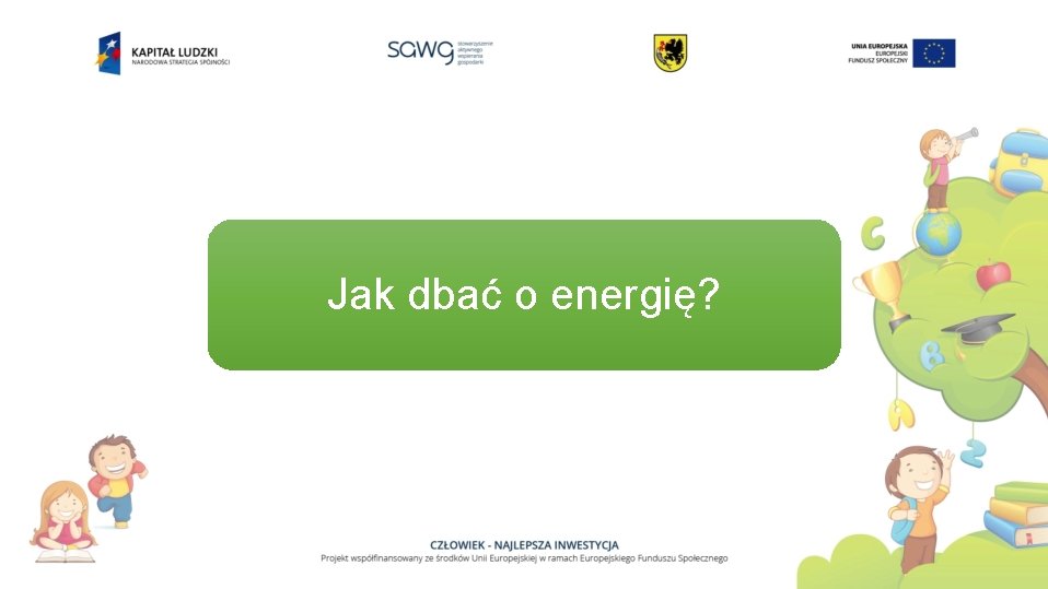 Jak dbać o energię? 