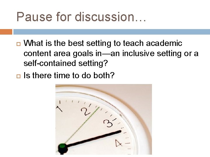 Pause for discussion… What is the best setting to teach academic content area goals