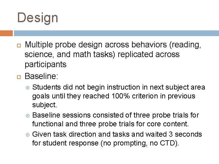 Design Multiple probe design across behaviors (reading, science, and math tasks) replicated across participants