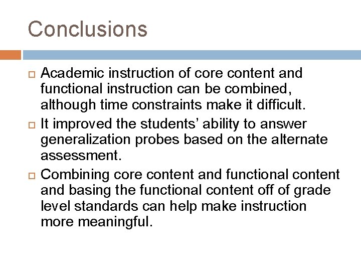 Conclusions Academic instruction of core content and functional instruction can be combined, although time