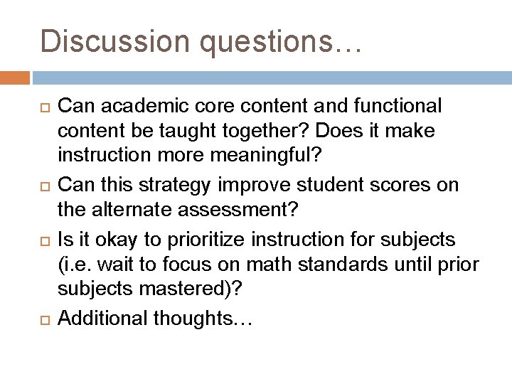 Discussion questions… Can academic core content and functional content be taught together? Does it