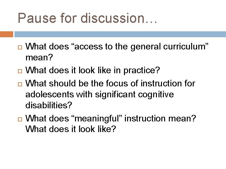 Pause for discussion… What does “access to the general curriculum” mean? What does it