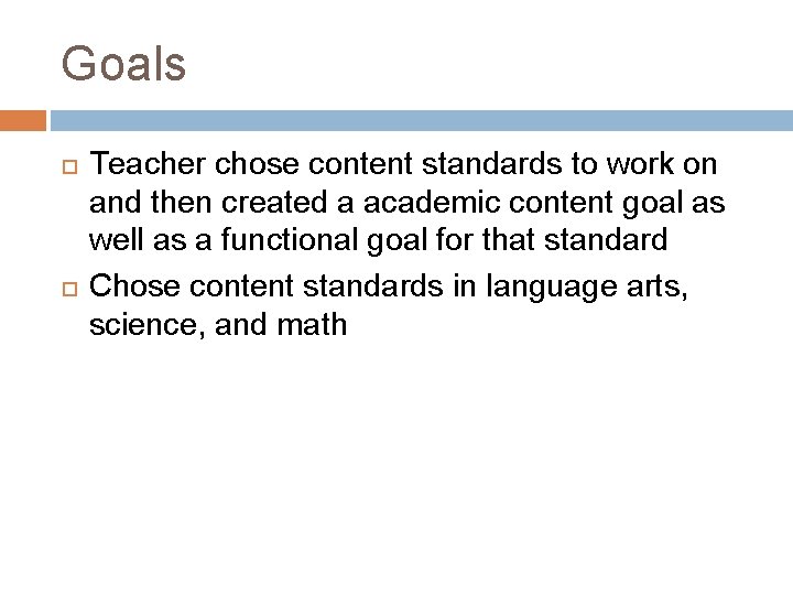 Goals Teacher chose content standards to work on and then created a academic content