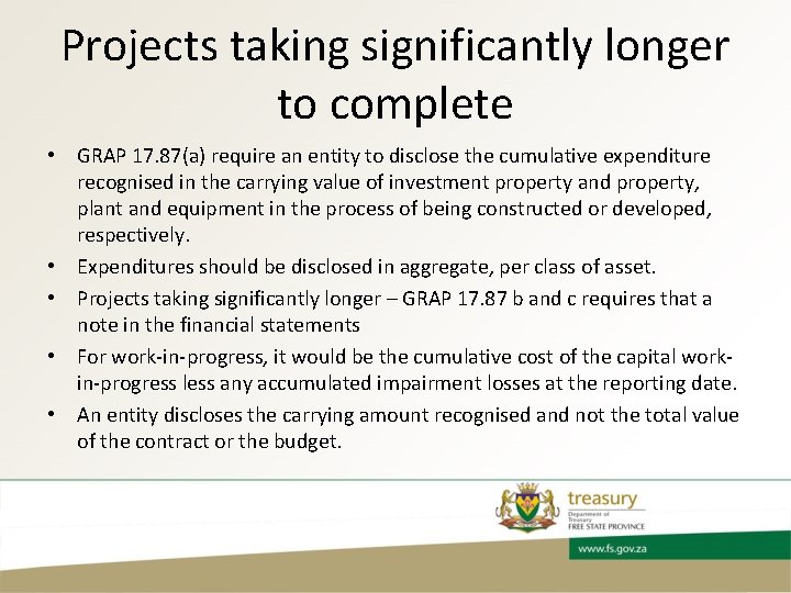 Projects taking significantly longer to complete • GRAP 17. 87(a) require an entity to