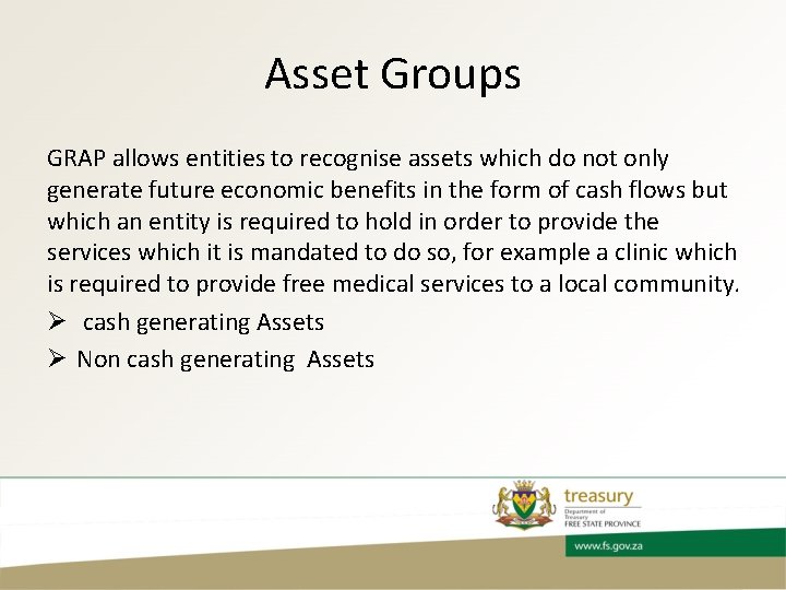 Asset Groups GRAP allows entities to recognise assets which do not only generate future