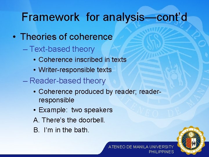 Framework for analysis—cont’d • Theories of coherence – Text-based theory • Coherence inscribed in