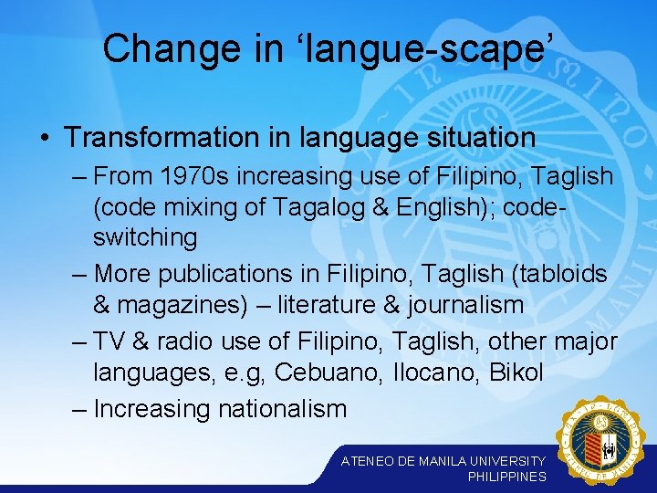 Change in ‘langue-scape’ • Transformation in language situation – From 1970 s increasing use