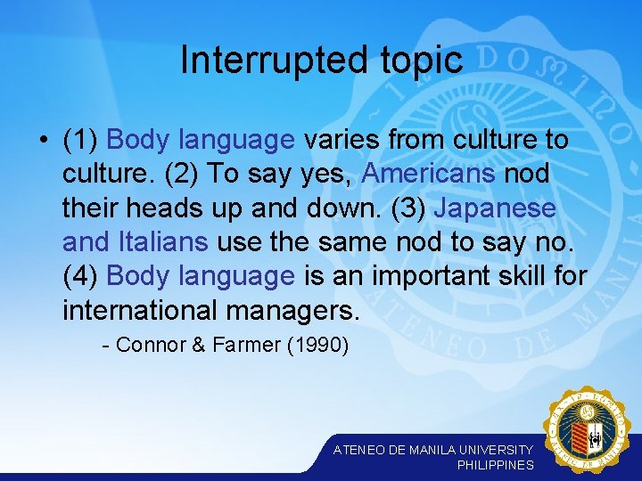 Interrupted topic • (1) Body language varies from culture to culture. (2) To say