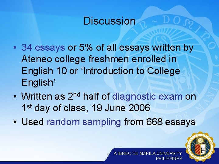 Discussion • 34 essays or 5% of all essays written by Ateneo college freshmen