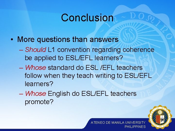 Conclusion • More questions than answers – Should L 1 convention regarding coherence be