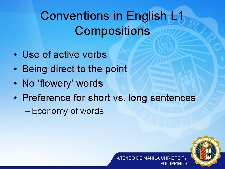 Conventions in English L 1 Compositions • • Use of active verbs Being direct
