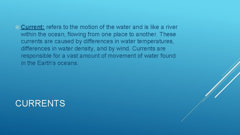  Current: refers to the motion of the water and is like a river