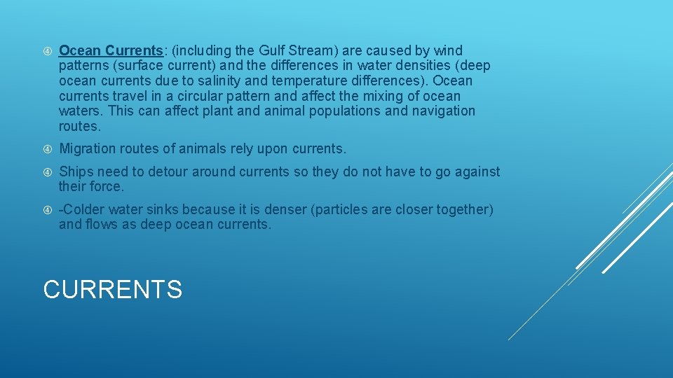  Ocean Currents: (including the Gulf Stream) are caused by wind patterns (surface current)