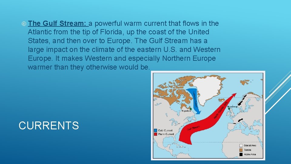  The Gulf Stream: a powerful warm current that flows in the Atlantic from