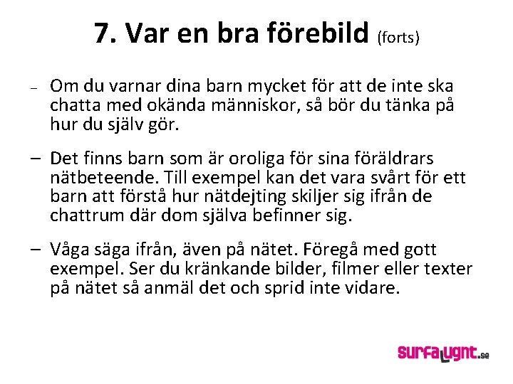 7. Var en bra förebild (forts) – Om du varnar dina barn mycket för