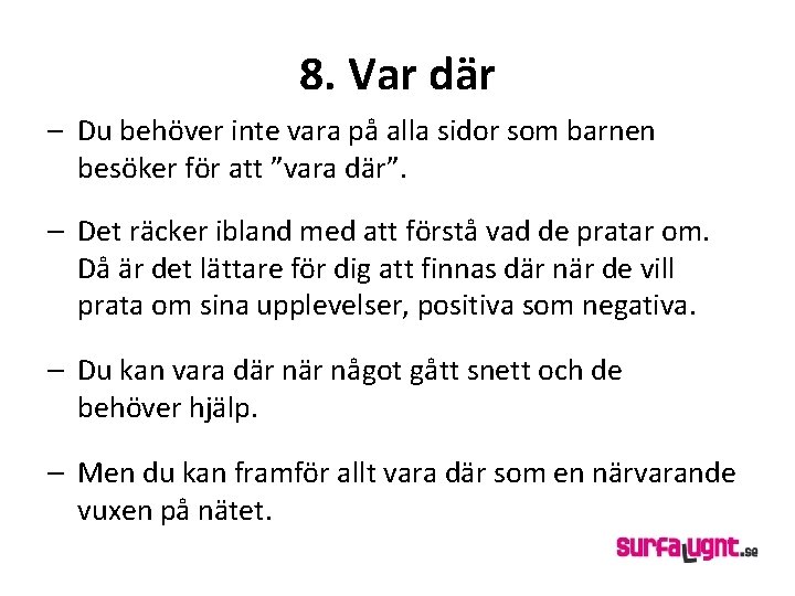 8. Var där – Du behöver inte vara på alla sidor som barnen besöker