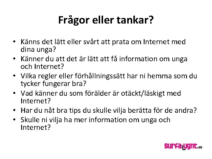 Frågor eller tankar? • Känns det lätt eller svårt att prata om Internet med