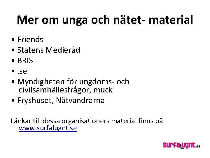 Mer om unga och nätet- material • Friends • Statens Medieråd • BRIS •