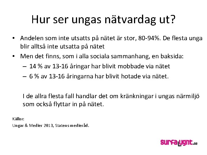 Hur ser ungas nätvardag ut? • Andelen som inte utsatts på nätet är stor,