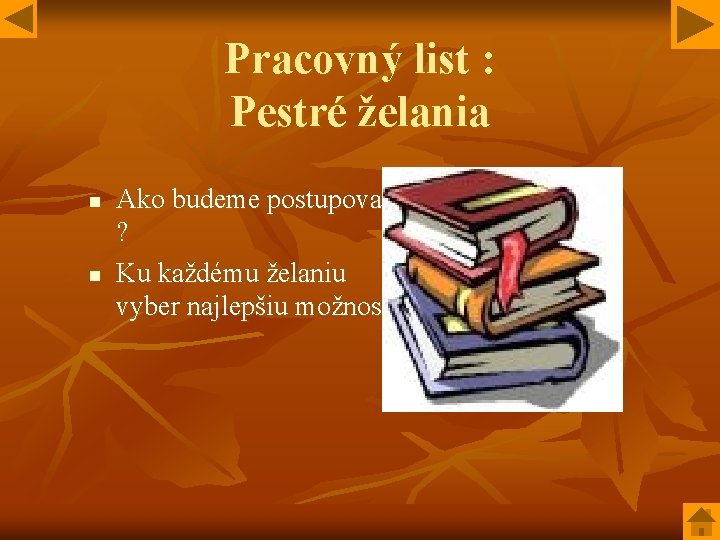 Pracovný list : Pestré želania n n Ako budeme postupovať ? Ku každému želaniu