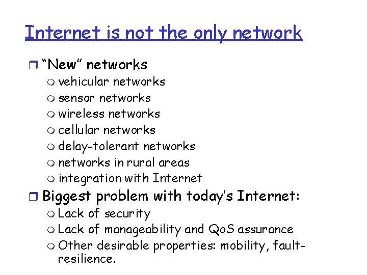 Internet is not the only network r “New” networks m vehicular networks m sensor Internet is not the only network r “New” networks m vehicular networks m sensor