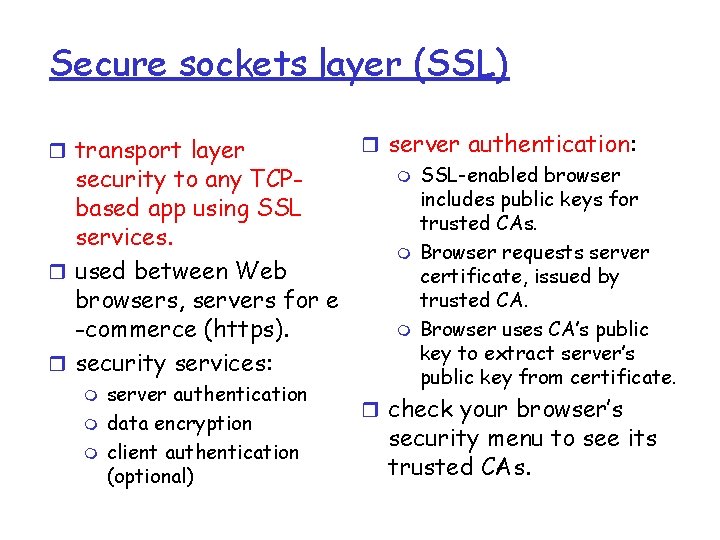 Secure sockets layer (SSL) r transport layer security to any TCPbased app using SSL Secure sockets layer (SSL) r transport layer security to any TCPbased app using SSL