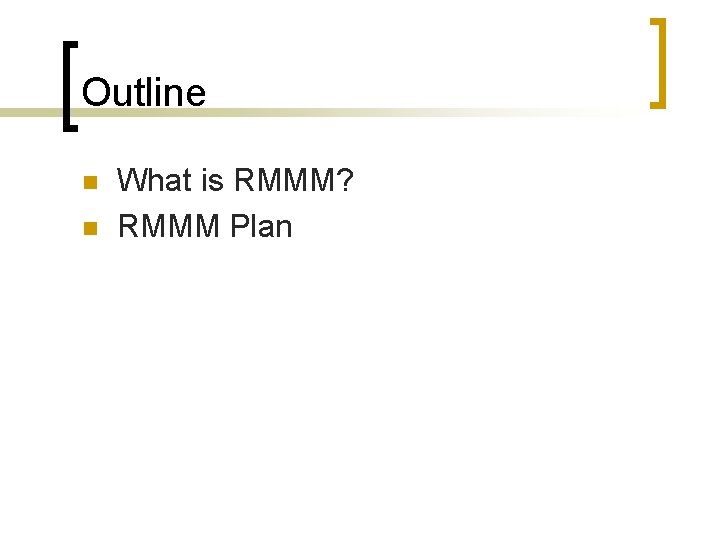 Outline n n What is RMMM? RMMM Plan 