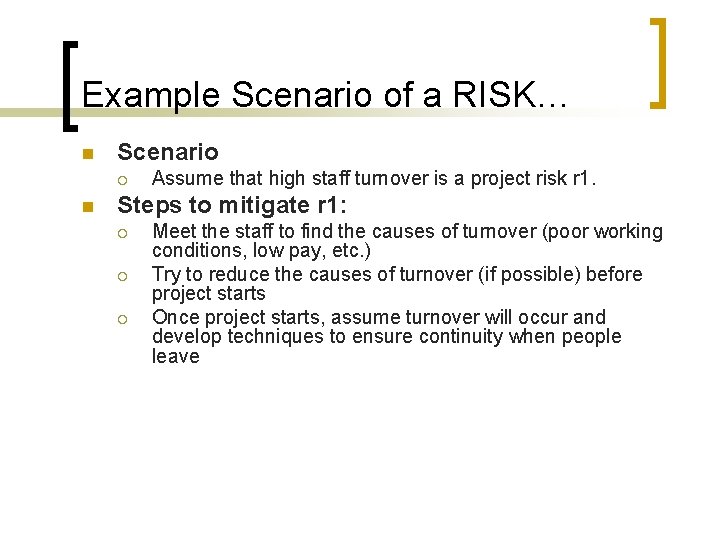 Example Scenario of a RISK… n Scenario ¡ n Assume that high staff turnover