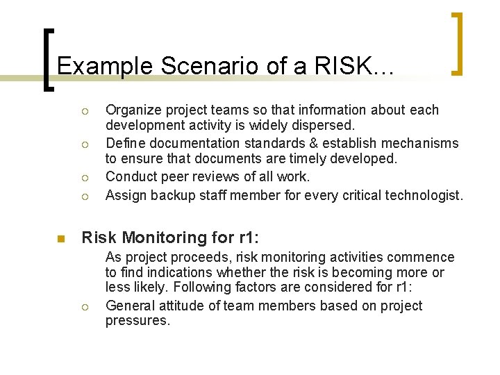 Example Scenario of a RISK… ¡ ¡ n Organize project teams so that information
