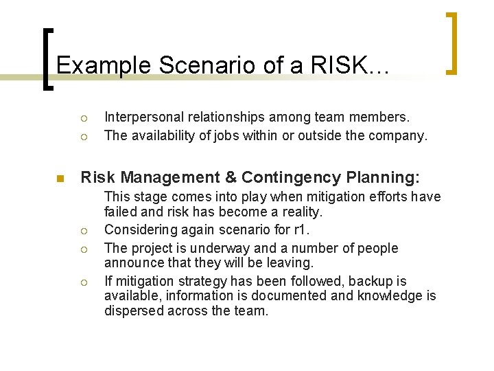 Example Scenario of a RISK… ¡ ¡ n Interpersonal relationships among team members. The