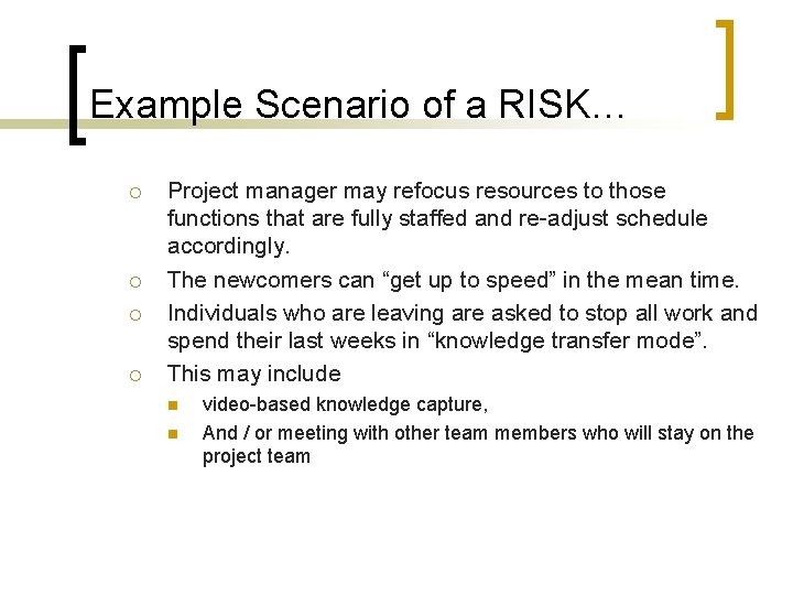 Example Scenario of a RISK… ¡ ¡ Project manager may refocus resources to those