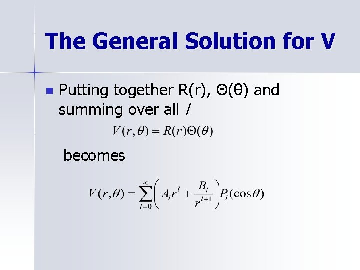 The General Solution for V n Putting together R(r), Θ(θ) and summing over all