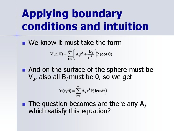 Applying boundary conditions and intuition n We know it must take the form And