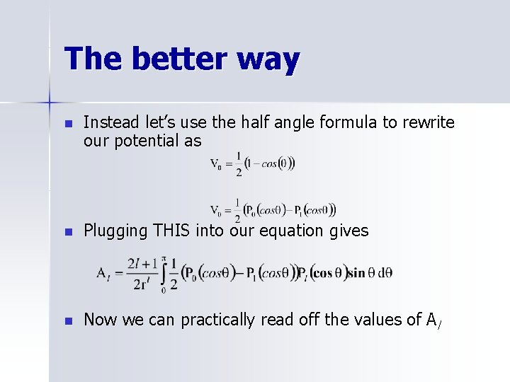 The better way n Instead let’s use the half angle formula to rewrite our