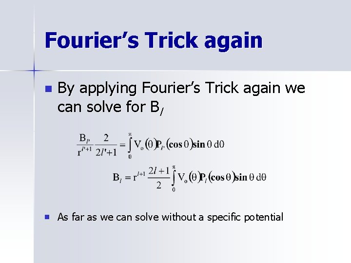 Fourier’s Trick again n n By applying Fourier’s Trick again we can solve for