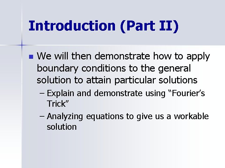 Introduction (Part II) n We will then demonstrate how to apply boundary conditions to