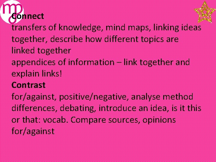 Connect transfers of knowledge, mind maps, linking ideas together, describe how different topics are