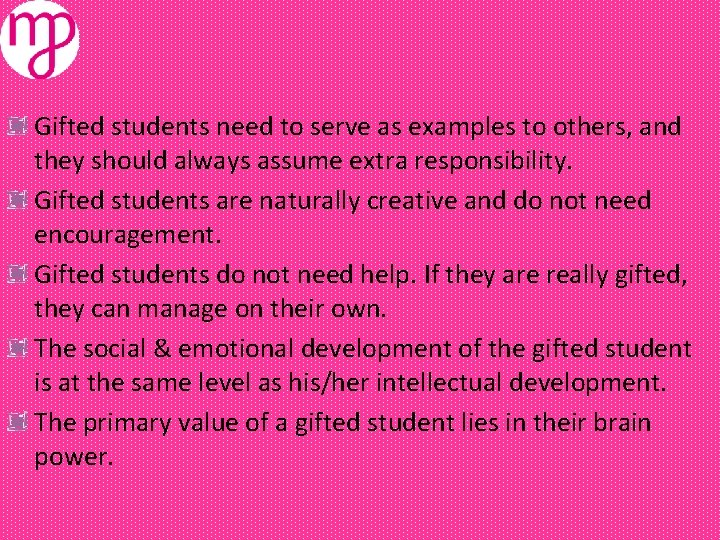 Gifted students need to serve as examples to others, and they should always assume