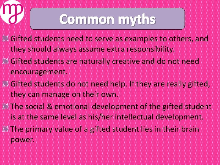Common myths Gifted students need to serve as examples to others, and they should