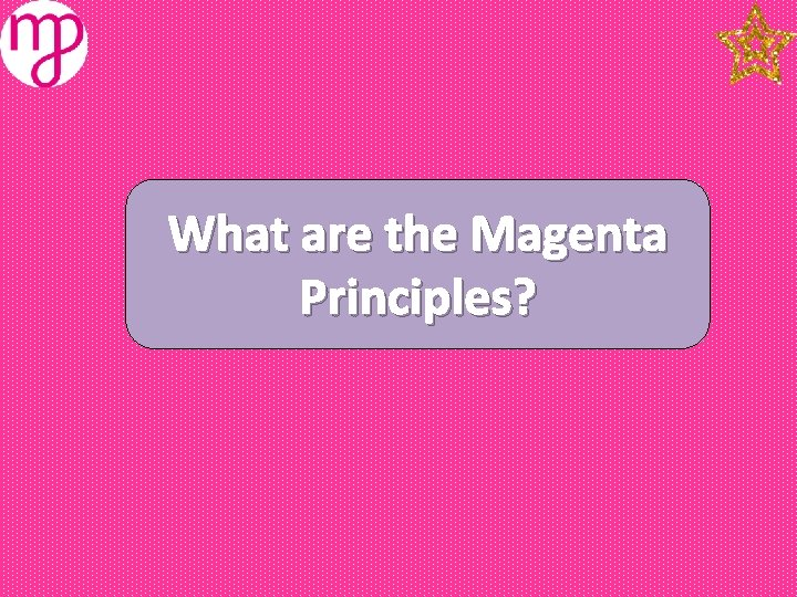 What are the Magenta Principles? 